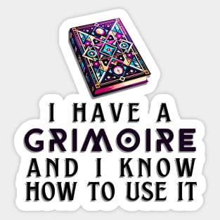 I Have a Grimoire and I Know How to Use It - RPG Quote Sticker